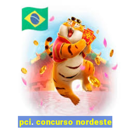 pci. concurso nordeste